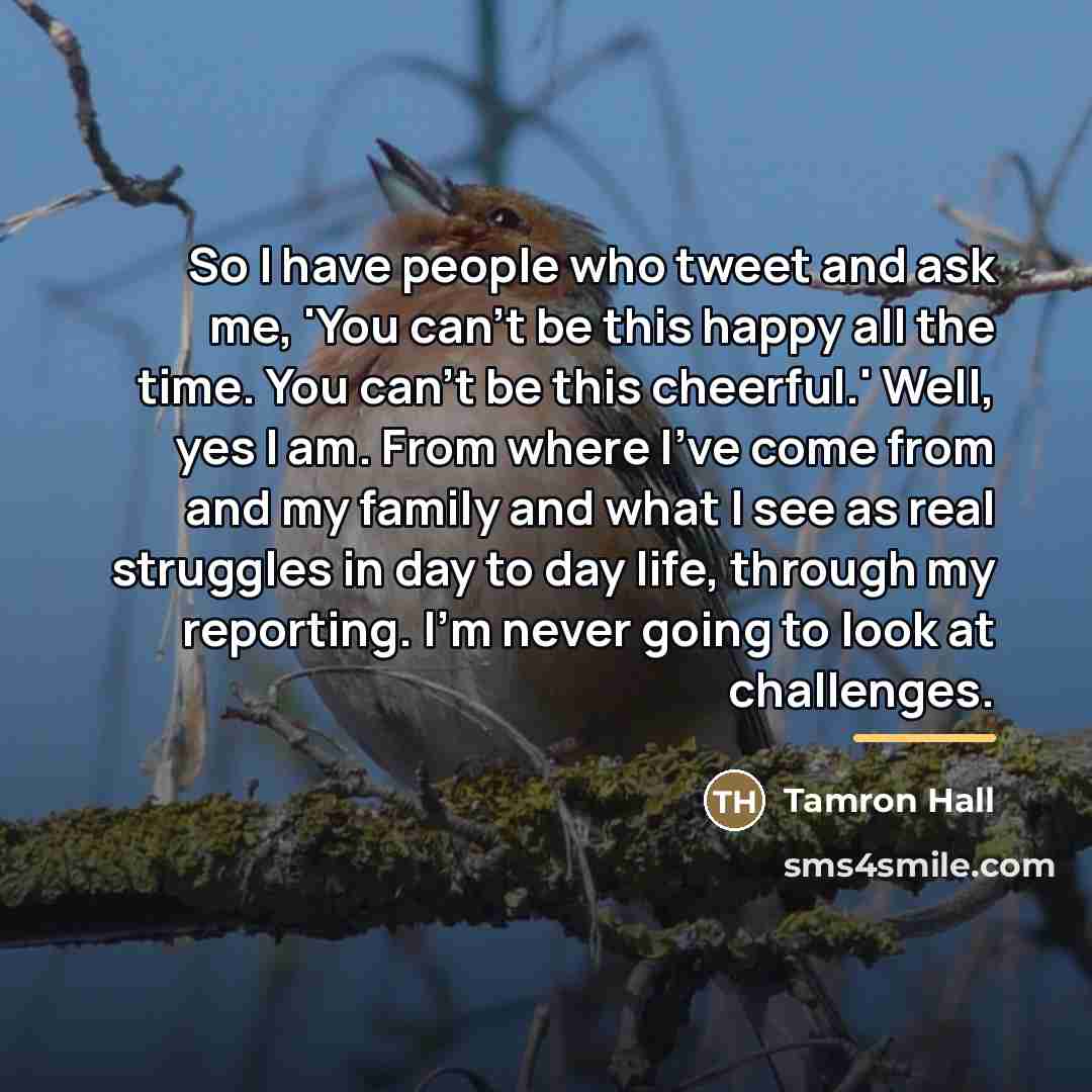 “So I have people who tweet and ask me, 'You…” quote by Tamron Hall