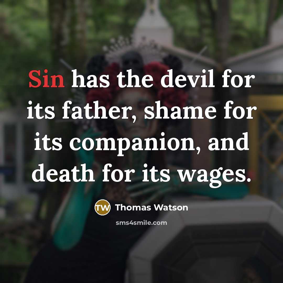 “Sin has the devil for its father, shame for its…” quote by Thomas Watson
