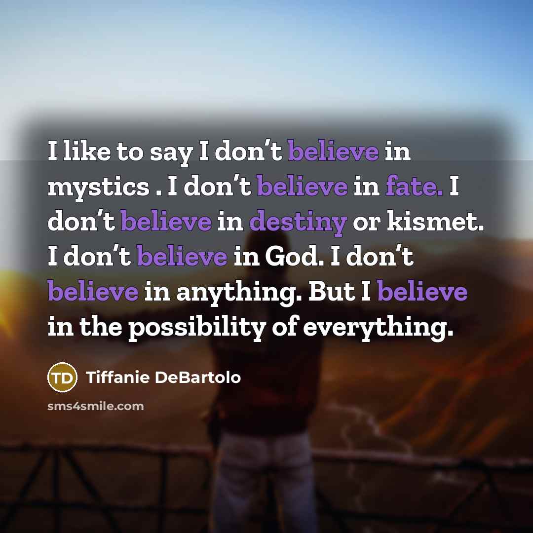 “I like to say I don’t believe in mystics .…” quote by Tiffanie DeBartolo