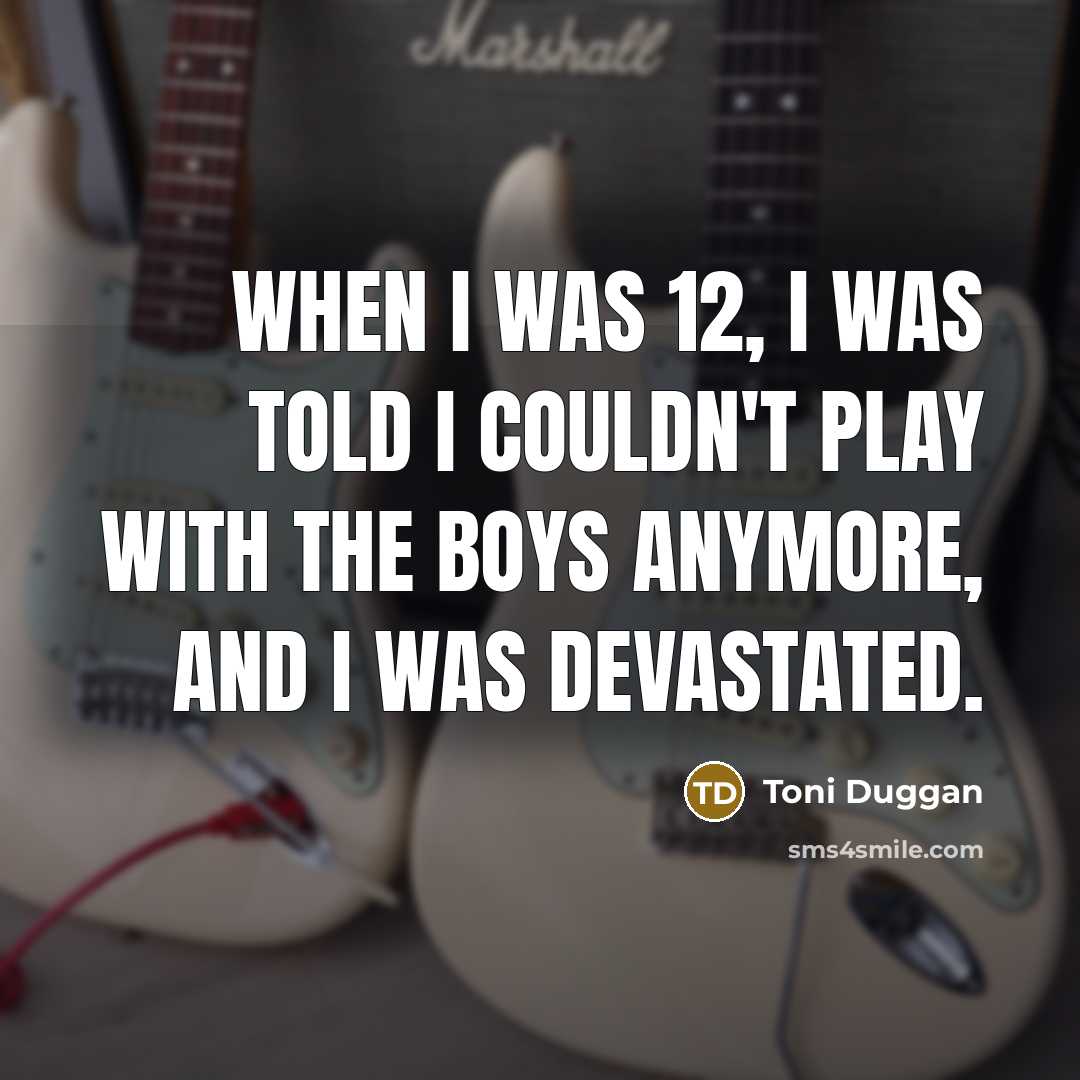 “When I was 12, I was told I couldn't play…” quote by Toni Duggan
