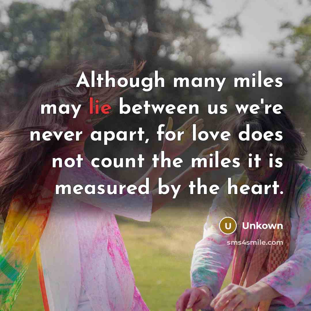 “Although many miles may lie between us we're never apart,…” quote by Unkown