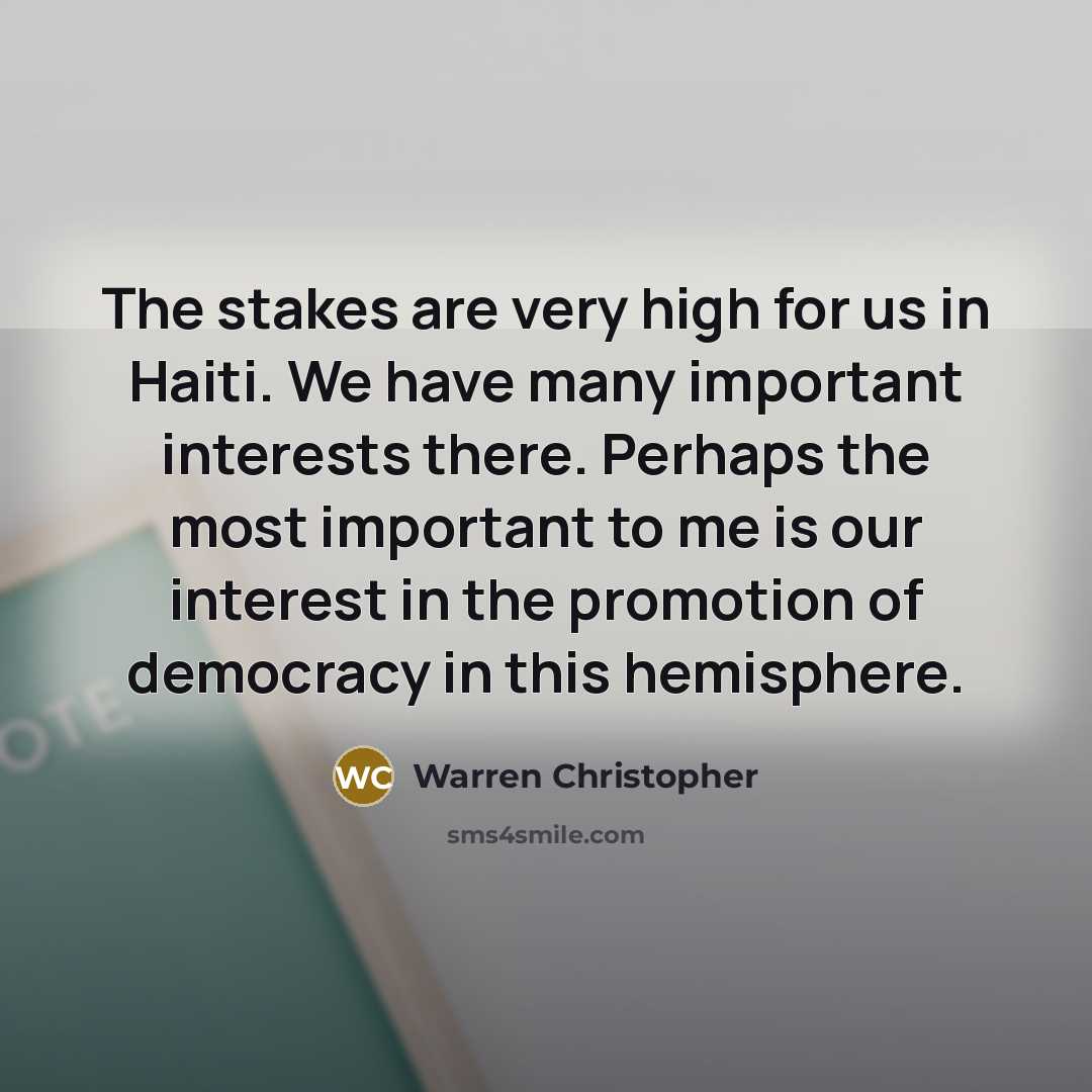 “The stakes are very high for us in Haiti. We…” quote by Warren Christopher