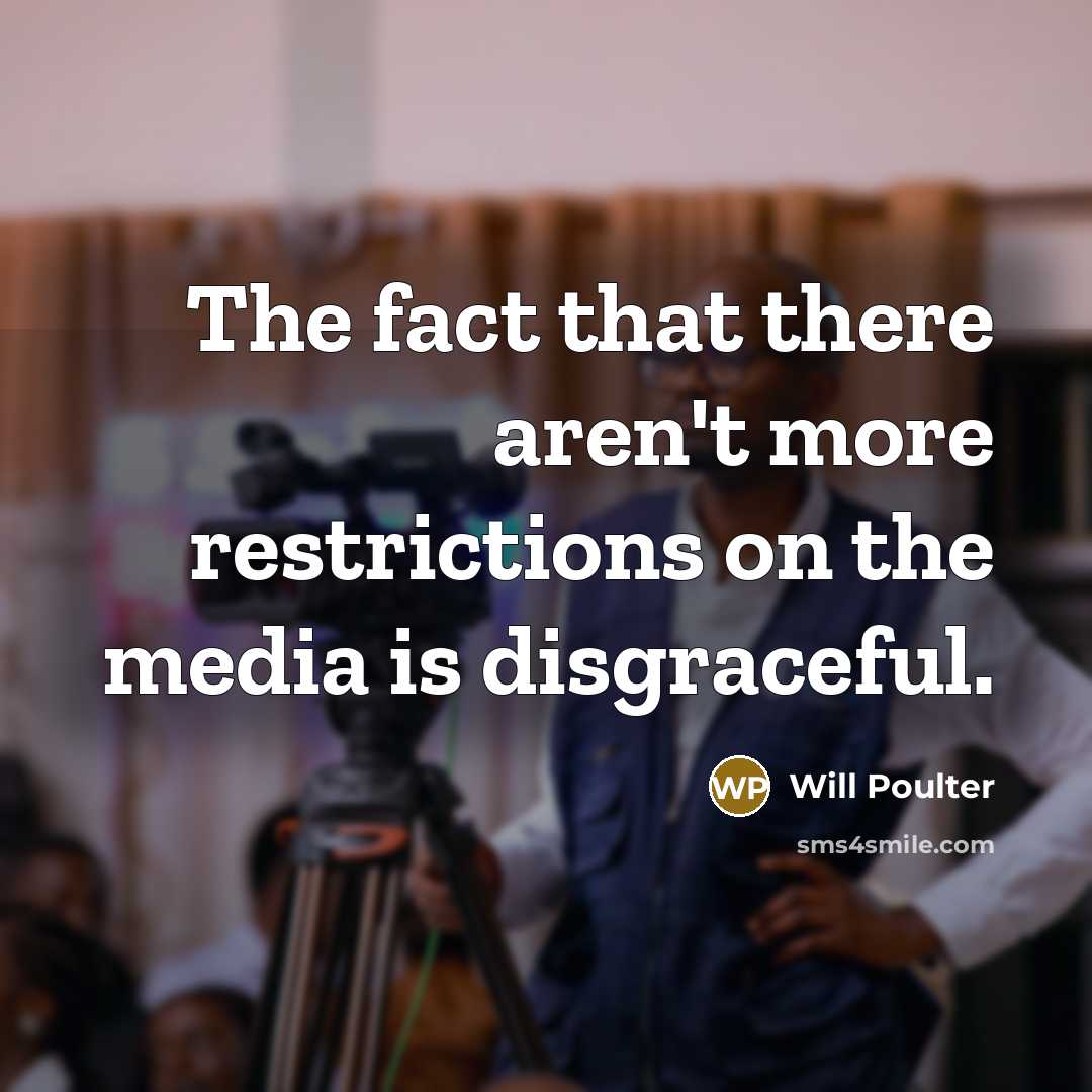 “The fact that there aren't more restrictions on the media…” quote by Will Poulter