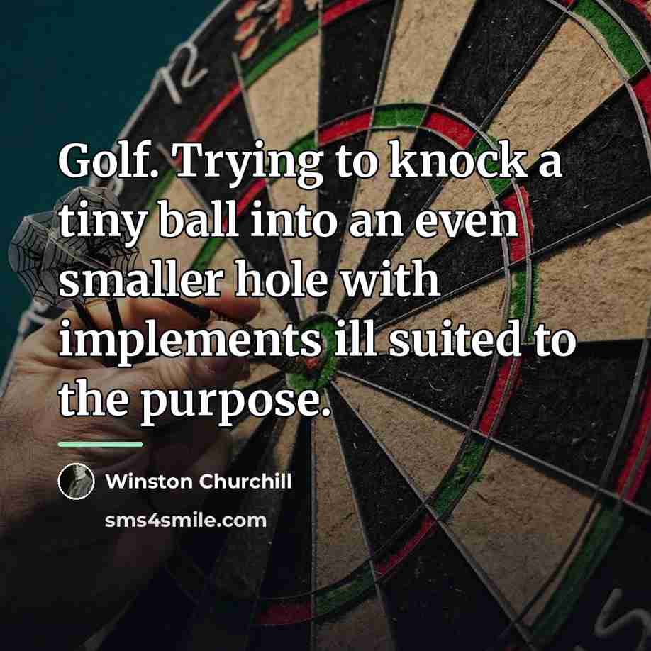 “Golf. Trying to knock a tiny ball into an even…” quote by Winston Churchill