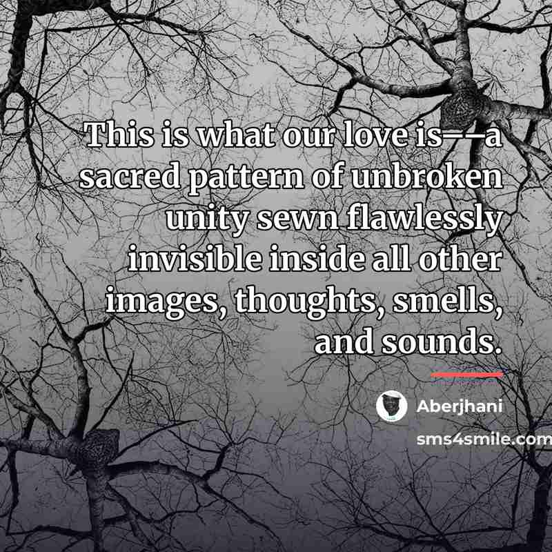 “This is what our love is––a sacred pattern of unbroken…” quote by Aberjhani