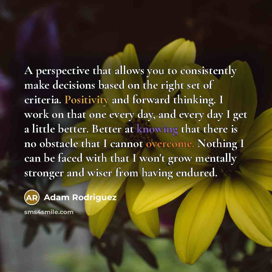 “A perspective that allows you to consistently make decisions based…” quote by Adam Rodriguez