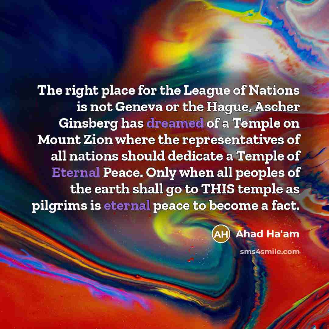 “The right place for the League of Nations is not…” quote by Ahad Ha'am