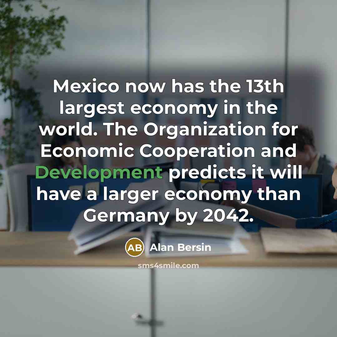 “Mexico now has the 13th largest economy in the world.…” quote by Alan Bersin