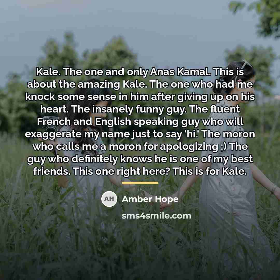“Kale. The one and only Anas Kamal. This is about…” quote by Amber Hope