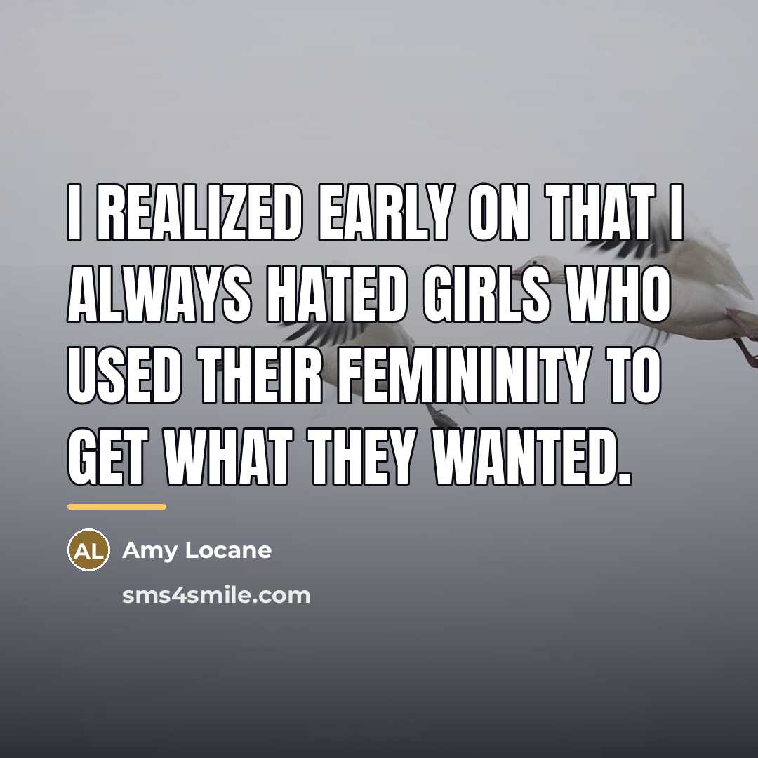 “I realized early on that I always hated girls who…” quote by Amy Locane