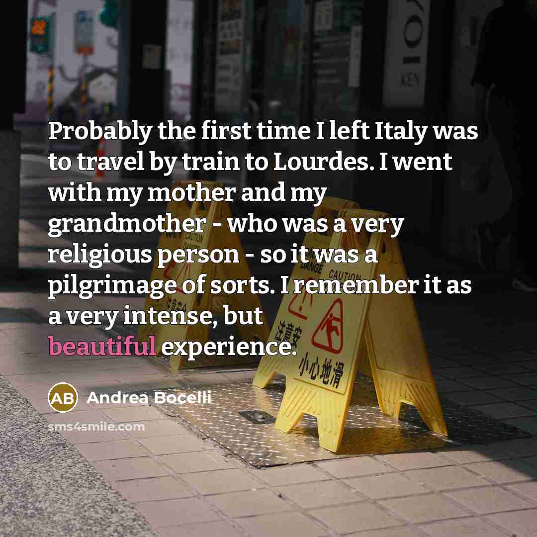 “Probably the first time I left Italy was to travel…” quote by Andrea Bocelli
