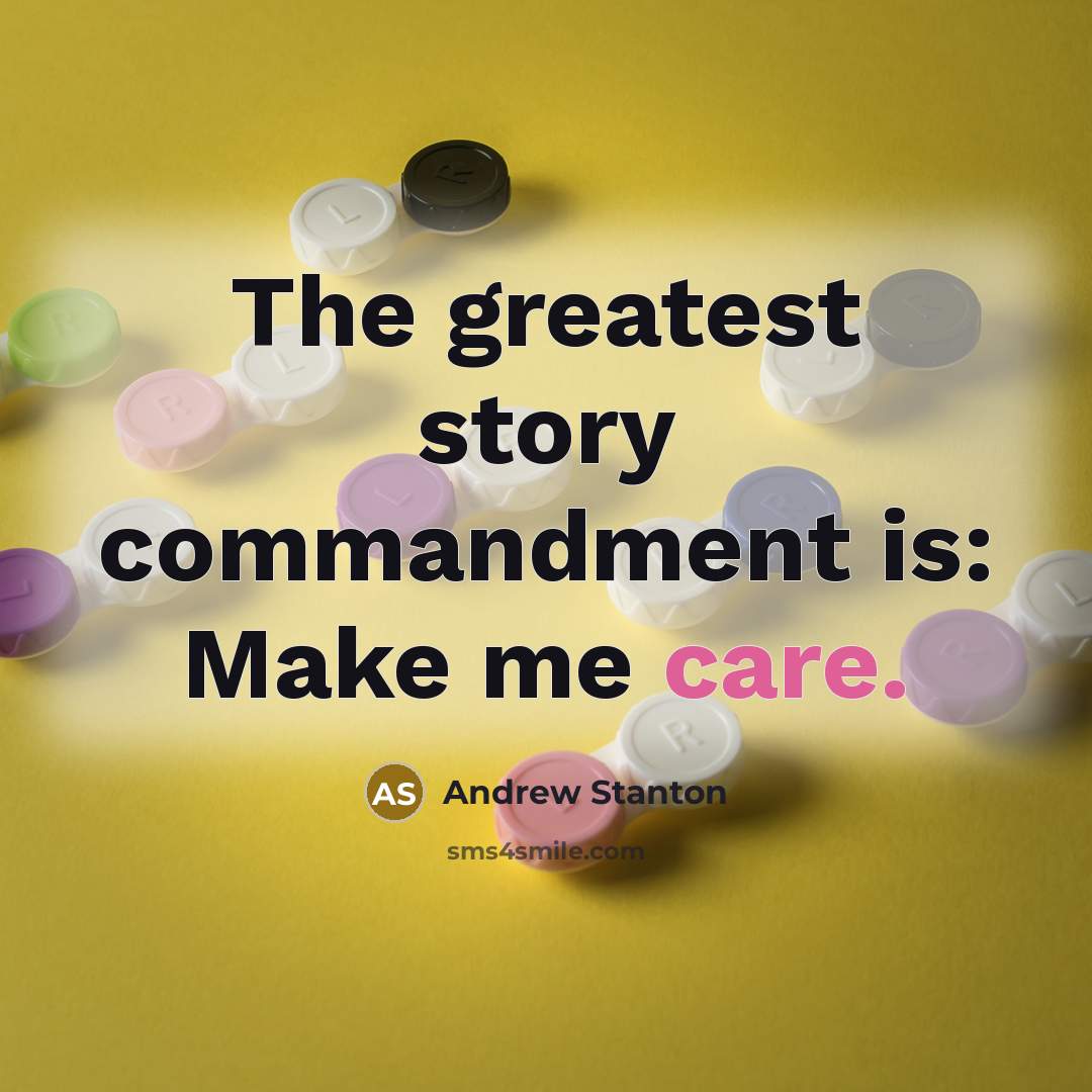 “The greatest story commandment is: Make me care.…” quote by Andrew Stanton