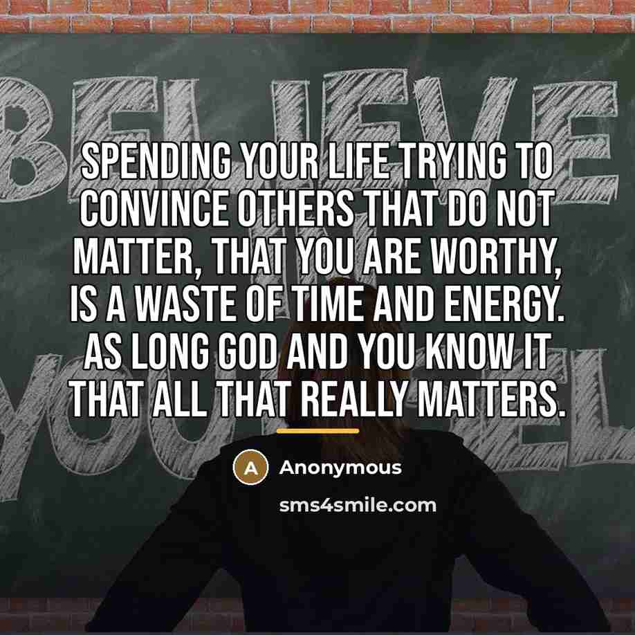 “Spending your life trying to convince others that do not…” quote by Anonymous