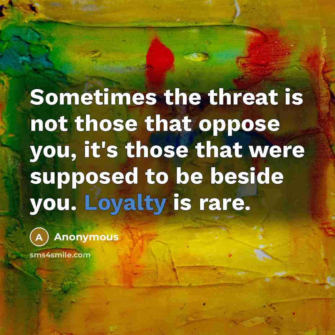 “Sometimes the threat is not those that oppose you, it's…” quote by Anonymous