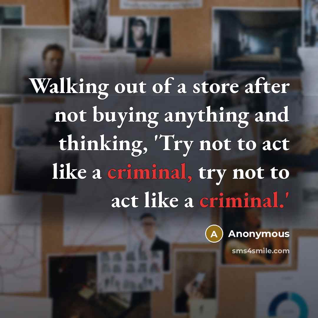 “Walking out of a store after not buying anything and…” quote by Anonymous