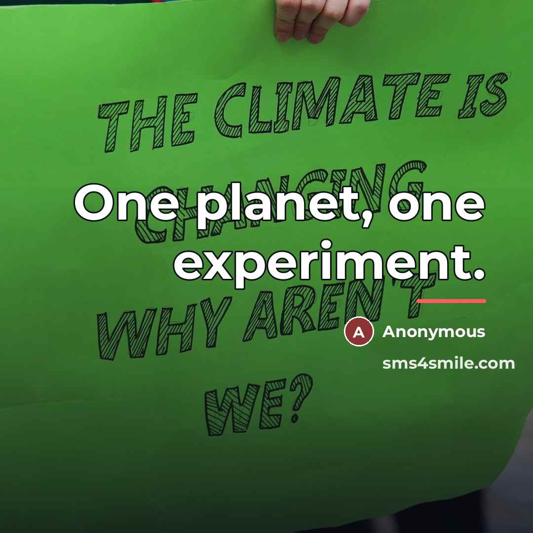 “One planet, one experiment.…” quote by Anonymous