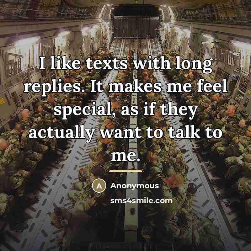 “I like texts with long replies. It makes me feel…” quote by Anonymous