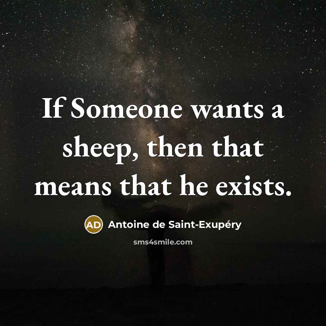 “If Someone wants a sheep, then that means that he…” quote by Antoine de Saint-Exupery