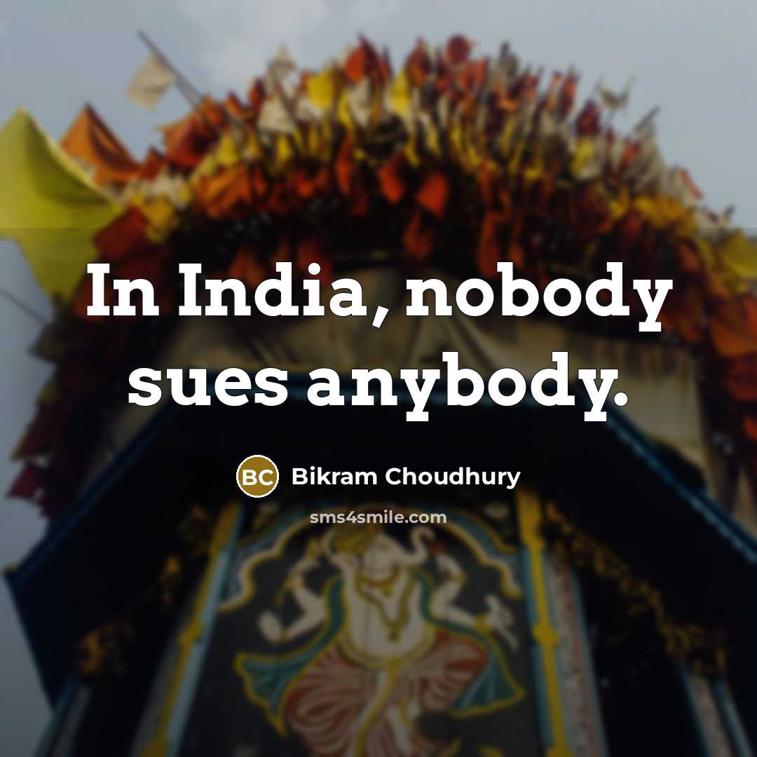 “In India, nobody sues anybody.…” quote by Bikram Choudhury
