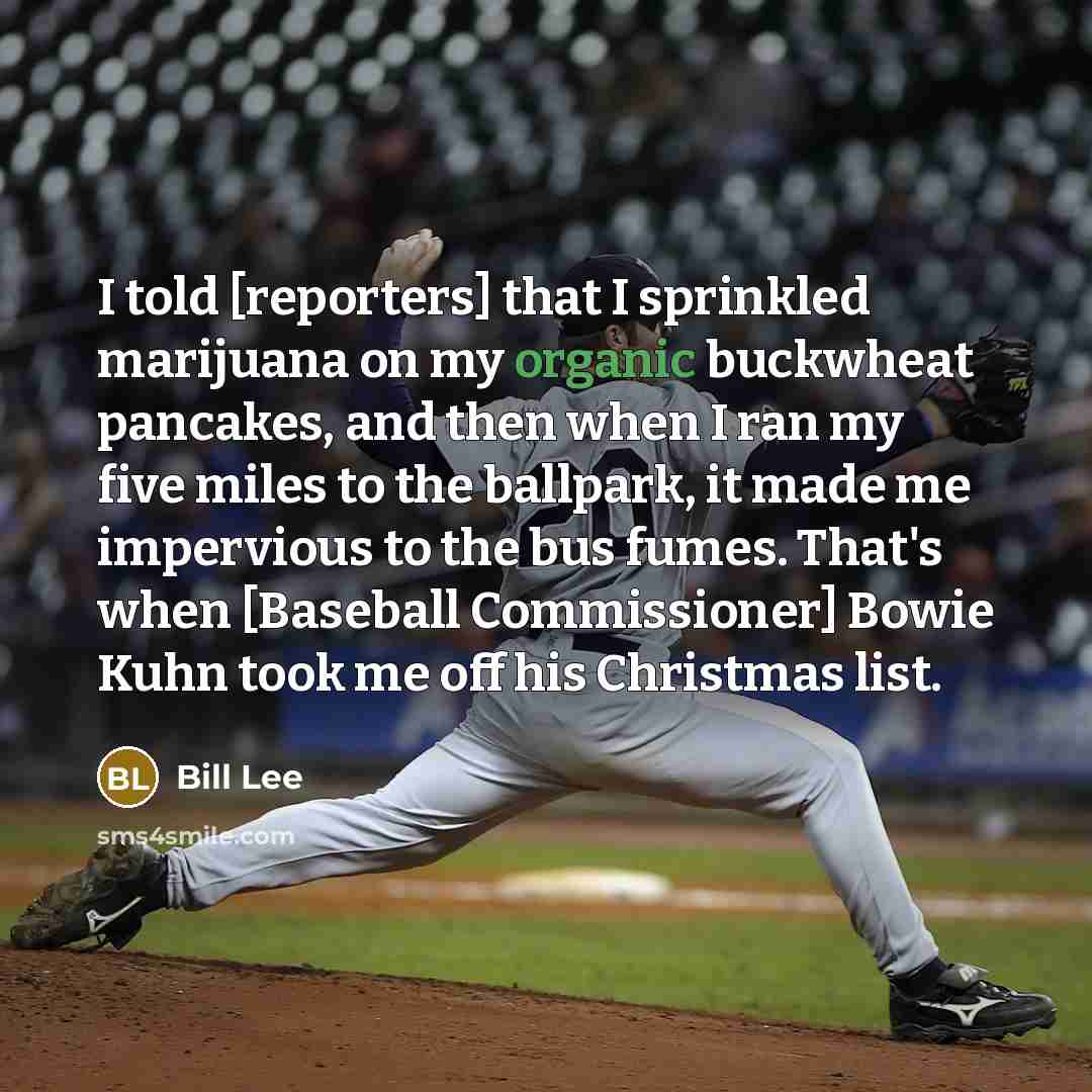 “I told [reporters] that I sprinkled marijuana on my organic…” quote by Bill Lee