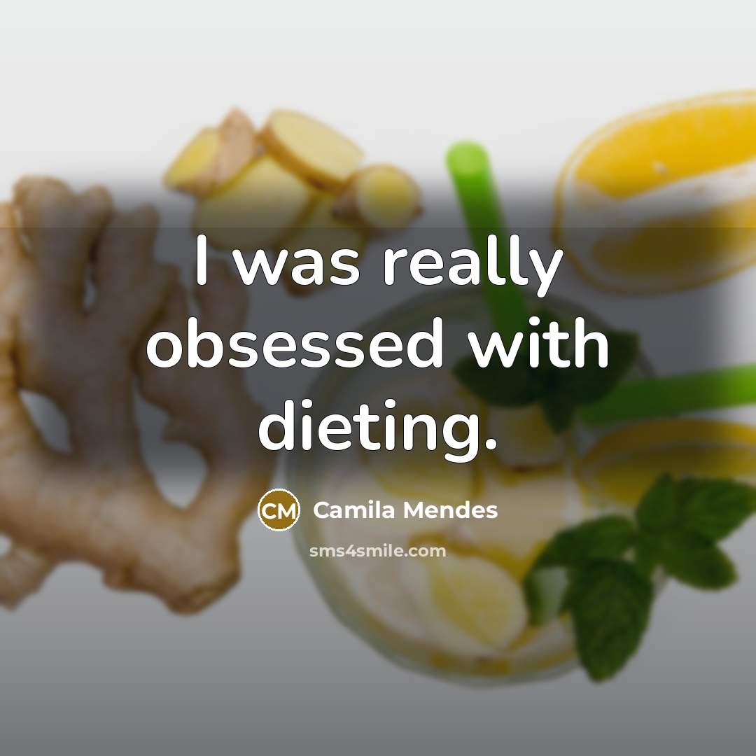 “I was really obsessed with dieting.…” quote by Camila Mendes