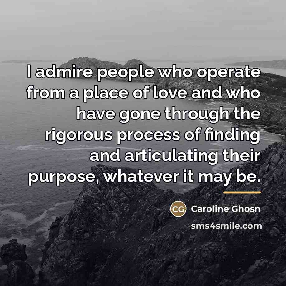 “I admire people who operate from a place of love…” quote by Caroline Ghosn