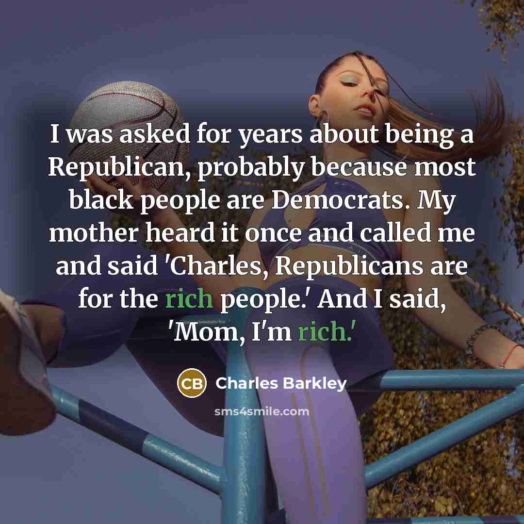 “I was asked for years about being a Republican, probably…” quote by Charles Barkley