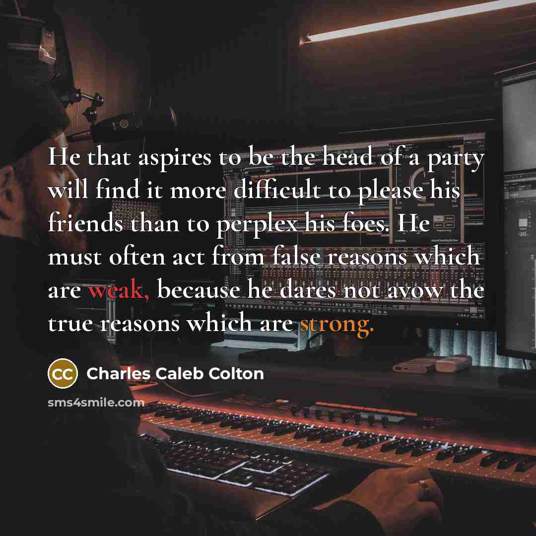 “He that aspires to be the head of a party…” quote by Charles Caleb Colton