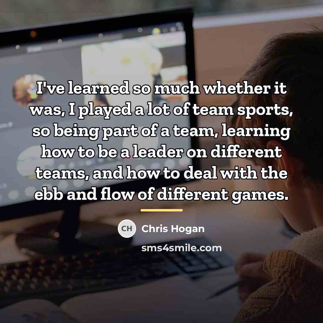 “I've learned so much whether it was, I played a…” quote by Chris Hogan