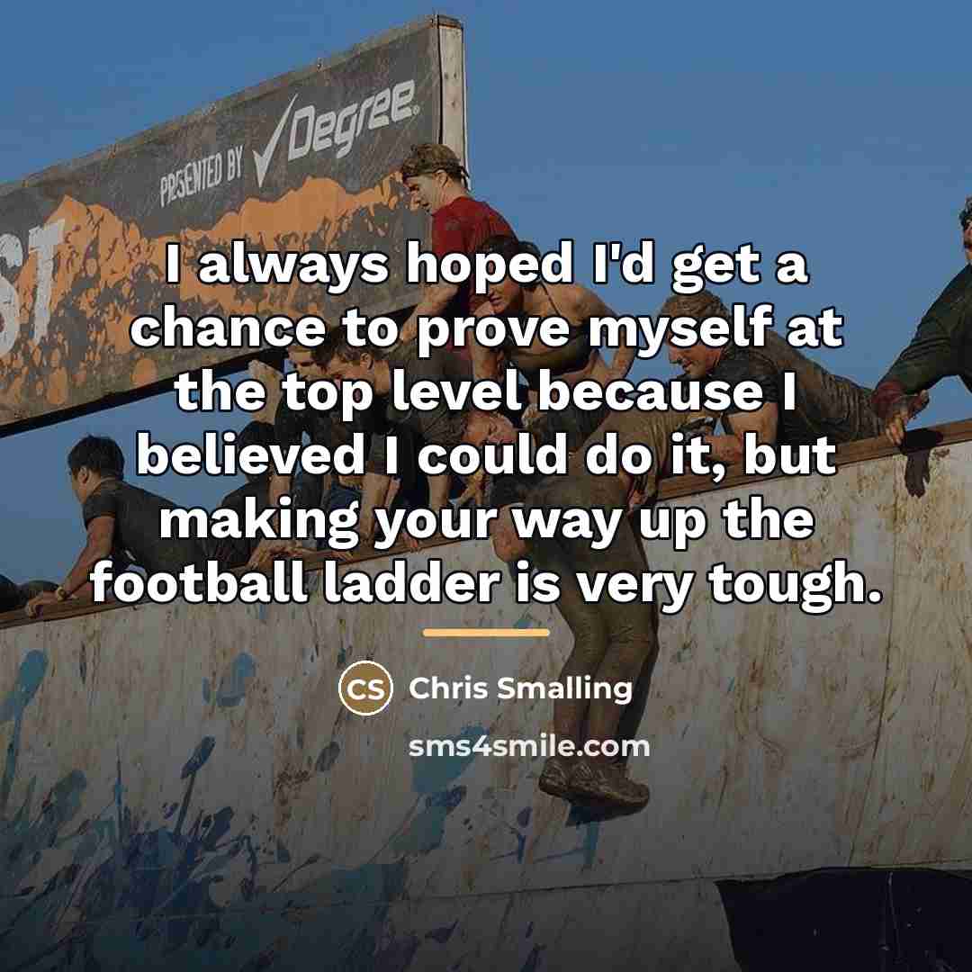 “I always hoped I'd get a chance to prove myself…” quote by Chris Smalling