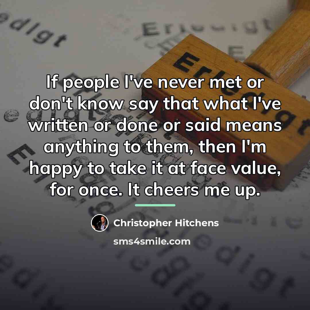 “If people I've never met or don't know say that…” quote by Christopher Hitchens