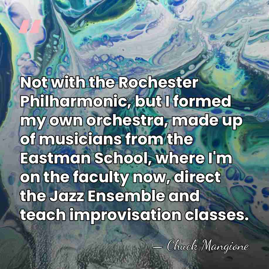 Not with the Rochester Philharmonic, but I formed my own orchestra, made&hellip; - Chuck Mangione