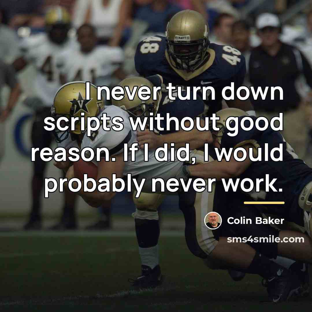 “I never turn down scripts without good reason. If I…” quote by Colin Baker