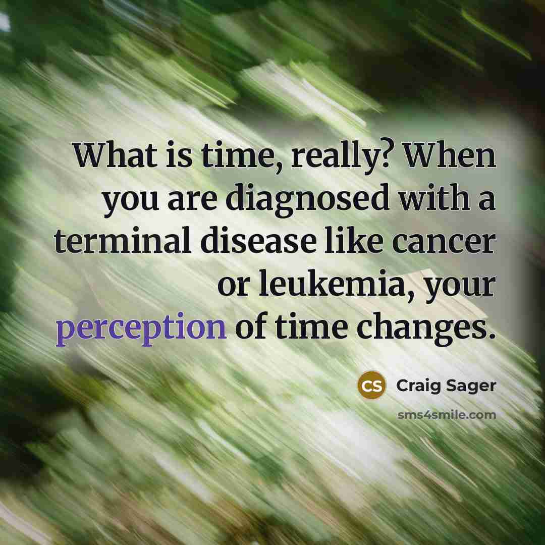 “What is time, really? When you are diagnosed with a…” quote by Craig Sager
