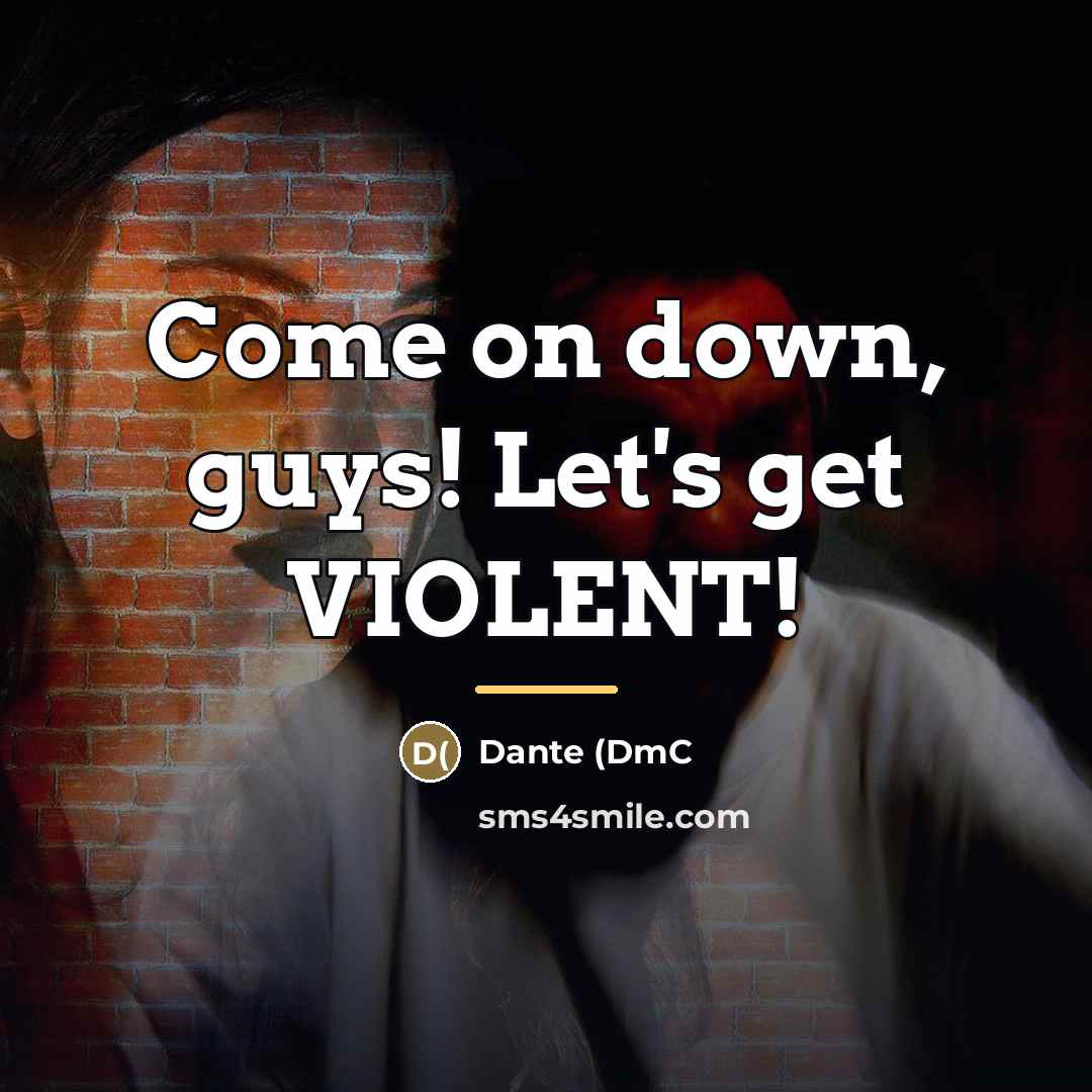 “Come on down, guys! Let's get VIOLENT!…” quote by Dante (DmC