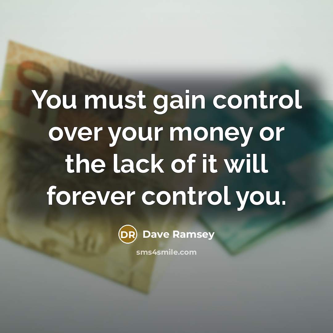 “You must gain control over your money or the lack…” quote by Dave Ramsey