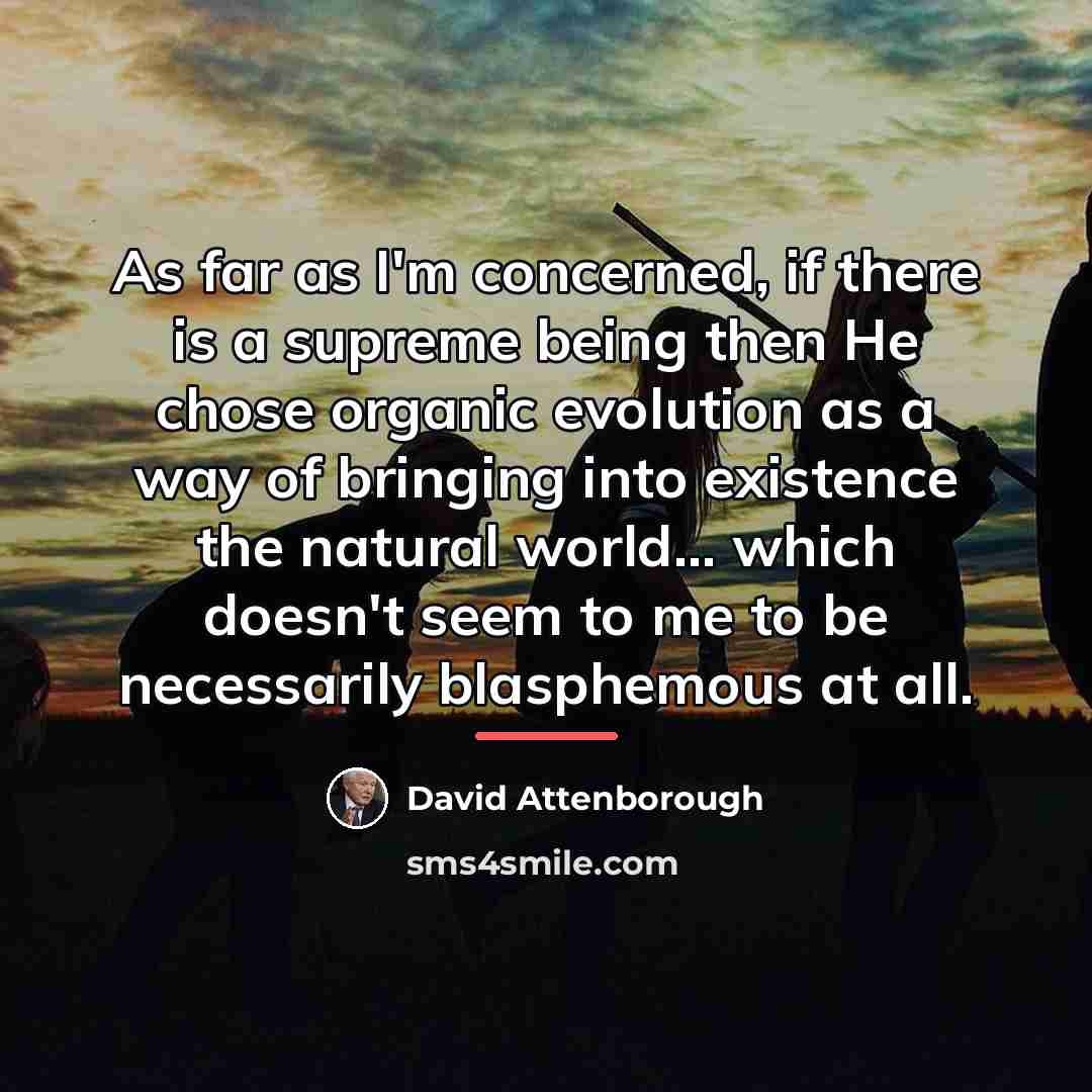 “As far as I'm concerned, if there is a supreme…” quote by David Attenborough