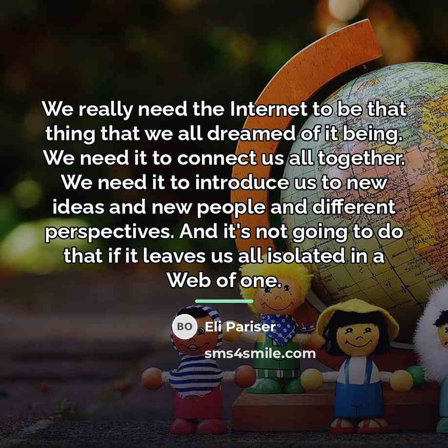 “We really need the Internet to be that thing that…” quote by Eli Pariser