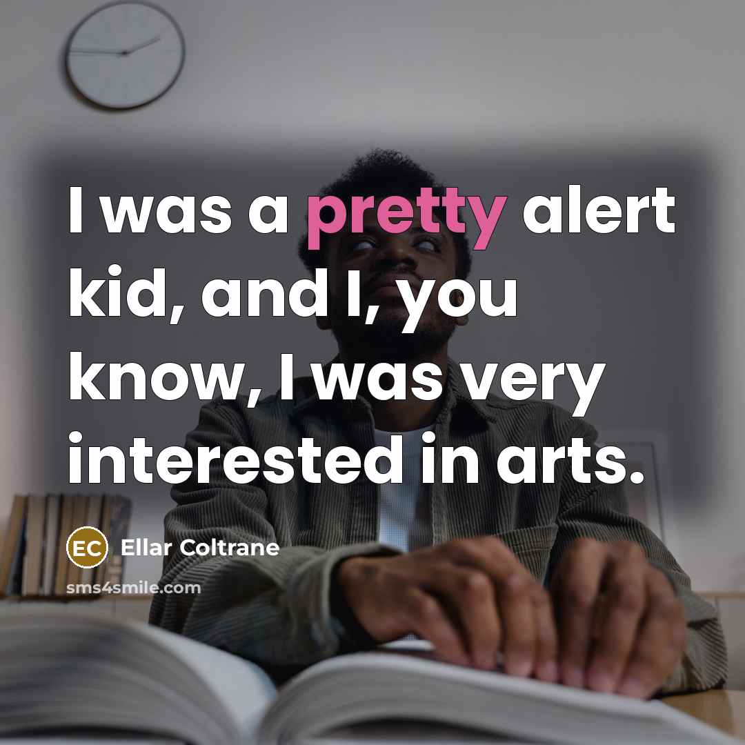 “I was a pretty alert kid, and I, you know,…” quote by Ellar Coltrane