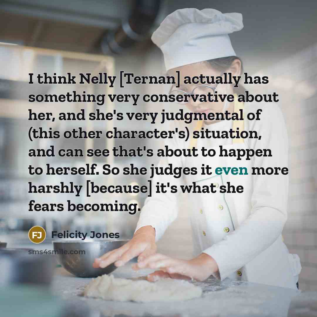“I think Nelly [Ternan] actually has something very conservative about…” quote by Felicity Jones