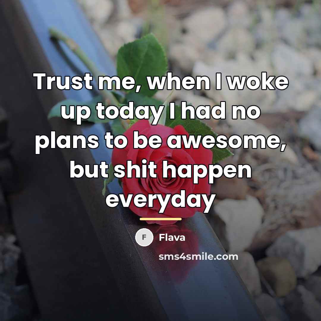 “Trust me, when I woke up today I had no…” quote by Anonymous