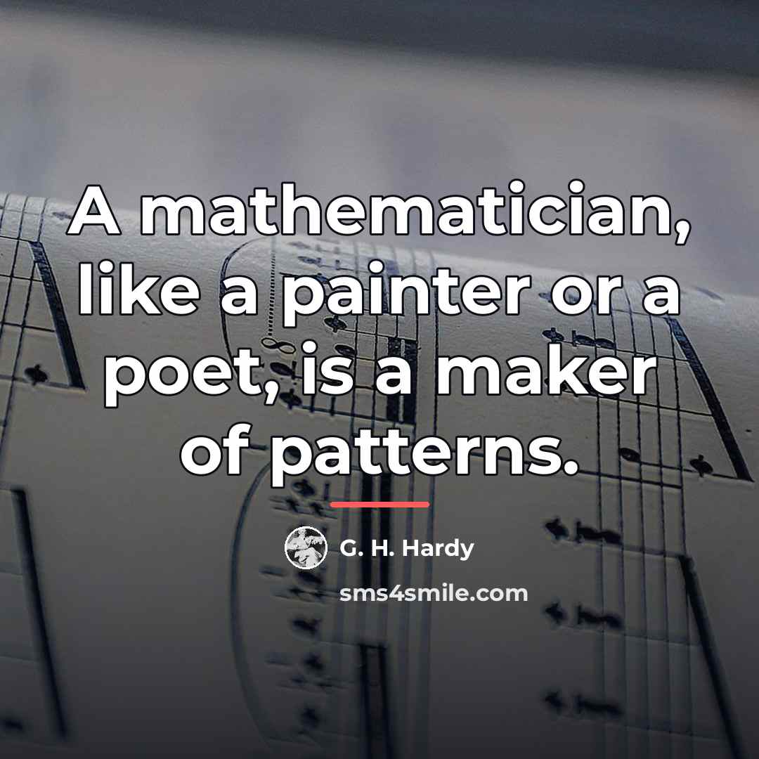 “A mathematician, like a painter or a poet, is a…” quote by G. H. Hardy