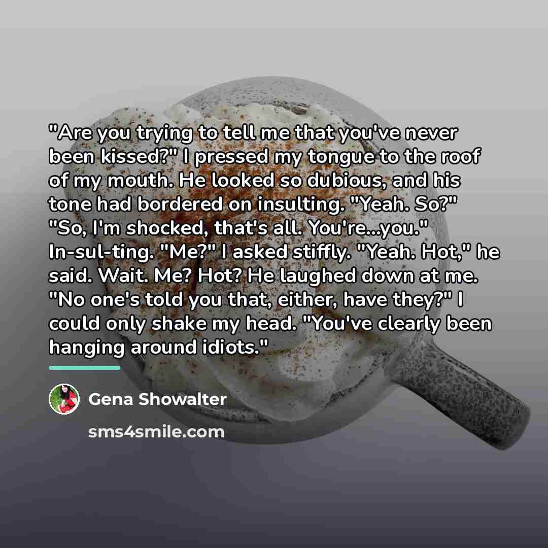 “"Are you trying to tell me that you've never been…” quote by Gena Showalter