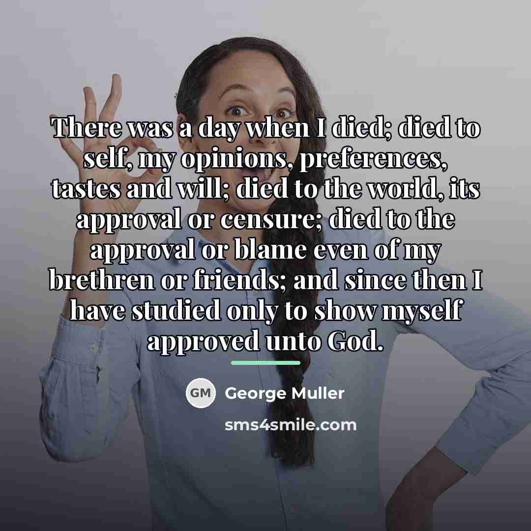 “There was a day when I died; died to self,…” quote by George Muller
