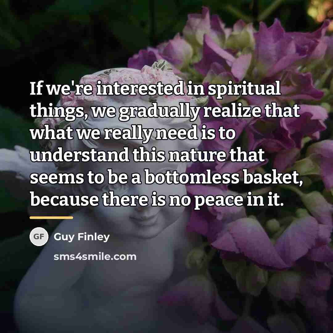 “If we're interested in spiritual things, we gradually realize that…” quote by Guy Finley