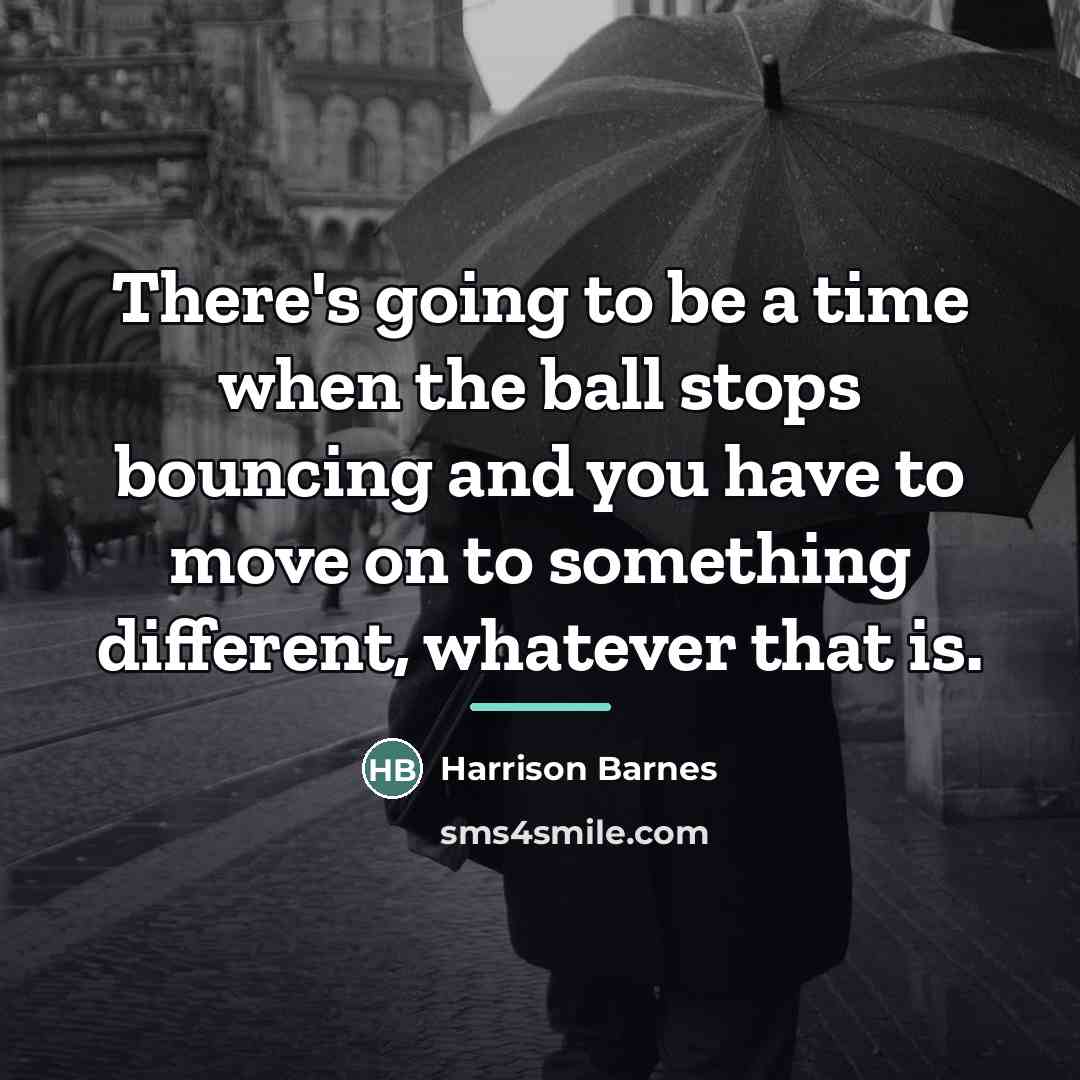 “There's going to be a time when the ball stops…” quote by Harrison Barnes
