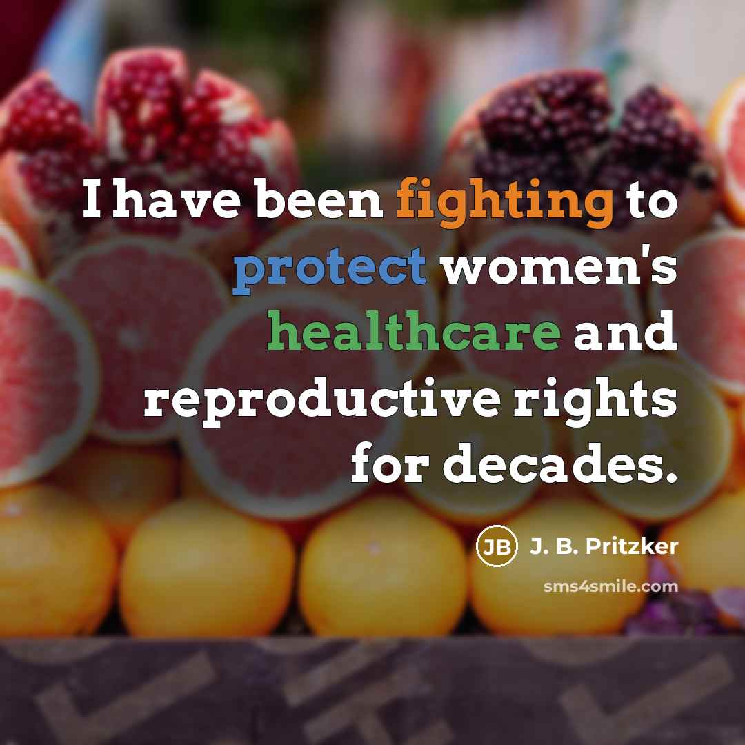 “I have been fighting to protect women's healthcare and reproductive…” quote by J. B. Pritzker