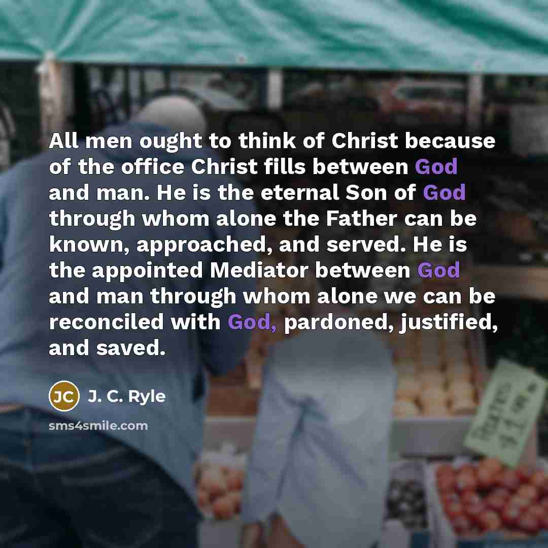 “All men ought to think of Christ because of the…” quote by J. C. Ryle