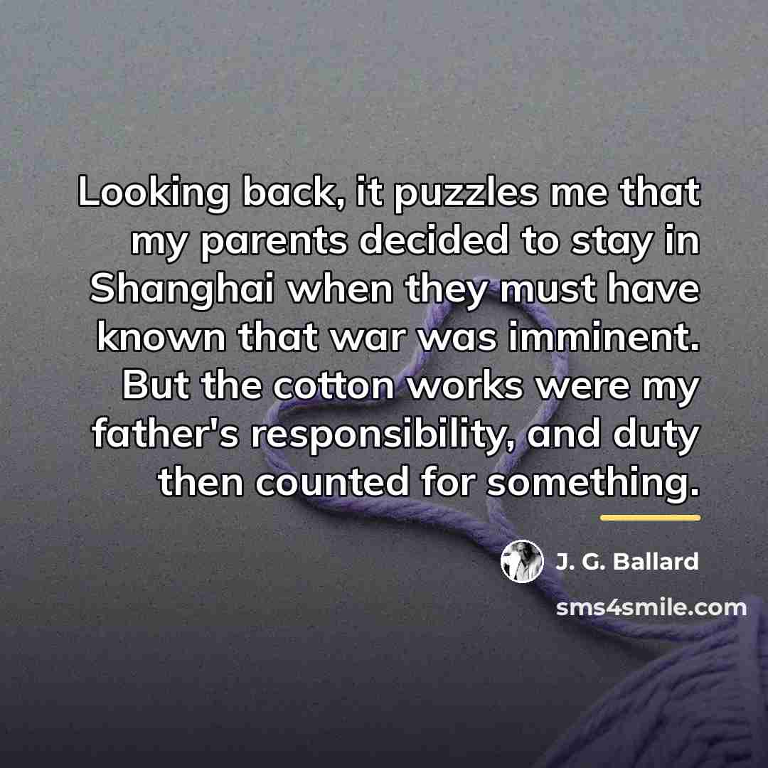 “Looking back, it puzzles me that my parents decided to…” quote by J. G. Ballard