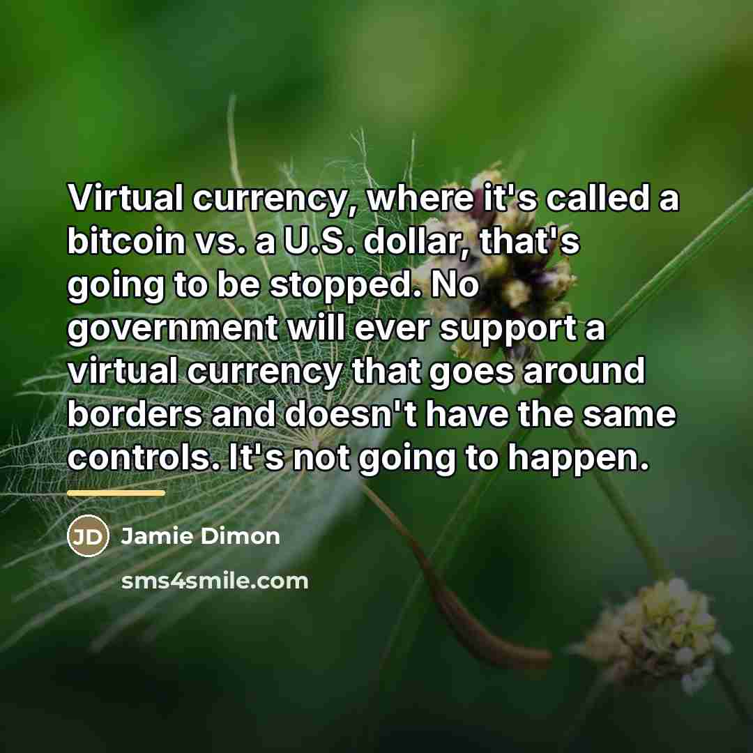 “Virtual currency, where it's called a bitcoin vs. a U.S.…” quote by Jamie Dimon